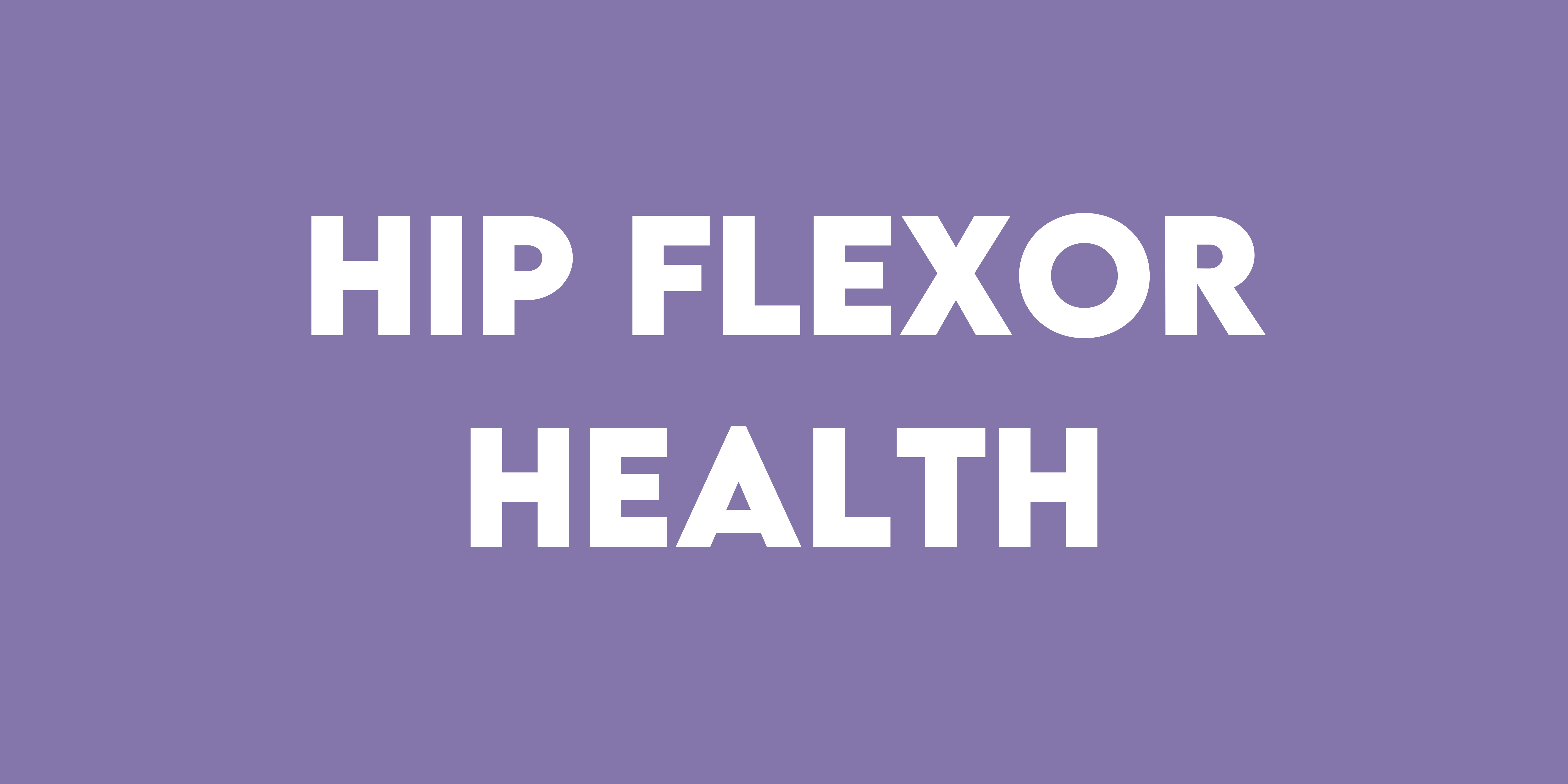 How are your hip flexors?